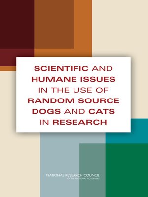 cover image of Scientific and Humane Issues in the Use of Random Source Dogs and Cats in Research